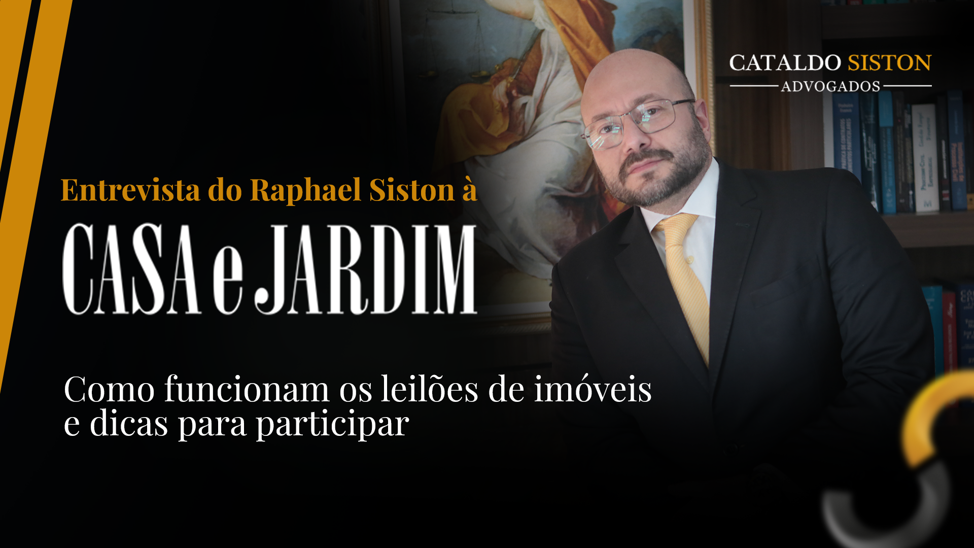 Foto do Raphael apoiado em um quadro, com o seguinte texto: Entrevista do Raphael Siston à Casa e Jardim: como funcionam os leilões de imóveis e dicas para participar